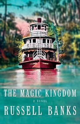 Banks, Russell | The Magic Kingdom