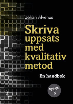 Alvehus, Johan | Skriva uppsats med kvalitativ metod : En handbok