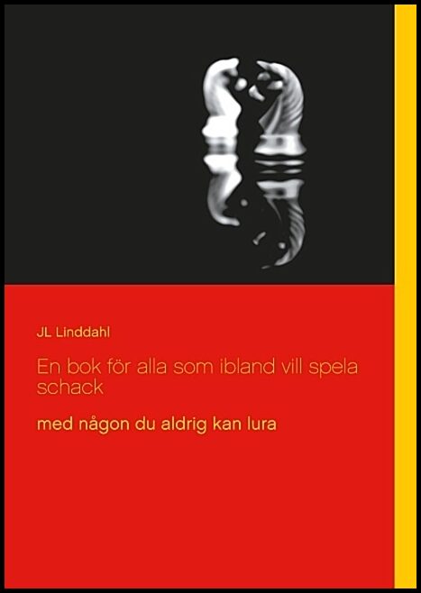 Linddahl, J. L. | En bok för alla som ibland vill spela schack : Med någon du aldrig kan lura
