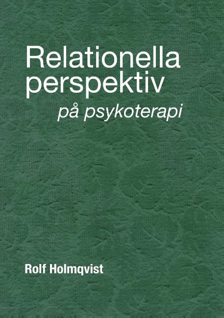 Holmqvist, Rolf | Relationella perspektiv på psykoterapi : Relationella perspektiv på psykote