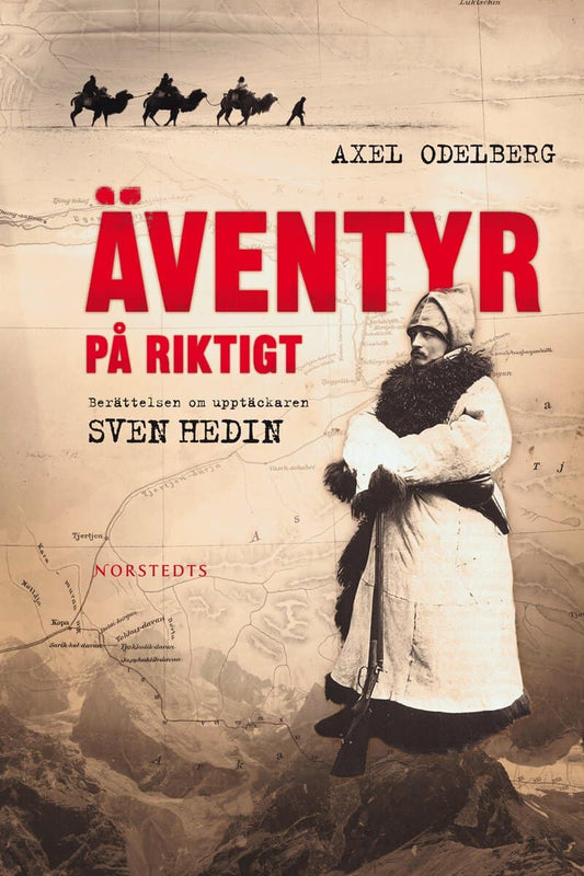 Odelberg, Axel | Äventyr på riktigt : Berättelsen om upptäckaren Sven Hedin