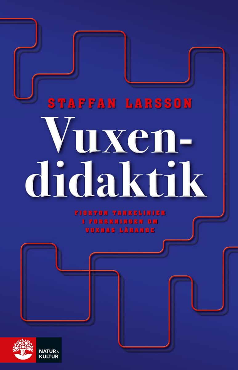 Larsson, Staffan | Vuxendidaktik : 14 tankelinjer i forskning om vuxnas lärande