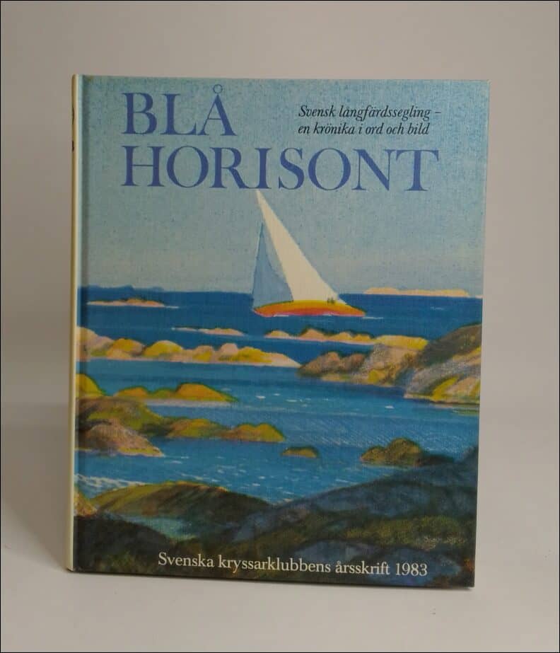 Svenska kryssarklubbens årsskrift | 1983 / Blå horisont : Svensk långfärdssegling - en krönika i ord och bild