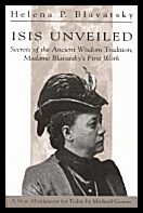 Blavatsy, Helena | Isis unveiled : Secrets of the ancient wisdom tradition, madame blavatskys
