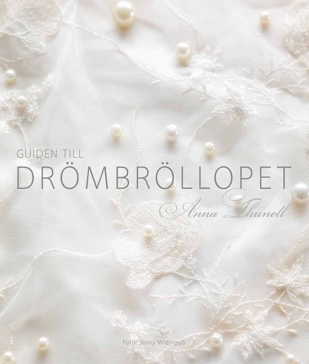 Thunell, Anna | Guiden till drömbröllopet