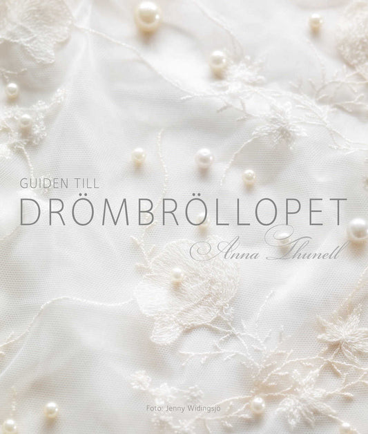Thunell, Anna | Guiden till drömbröllopet