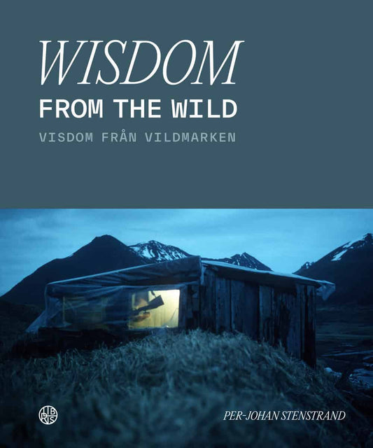 Stenstrand, Per-Johan | Wisdom from the wild / Visdom från vildmarken