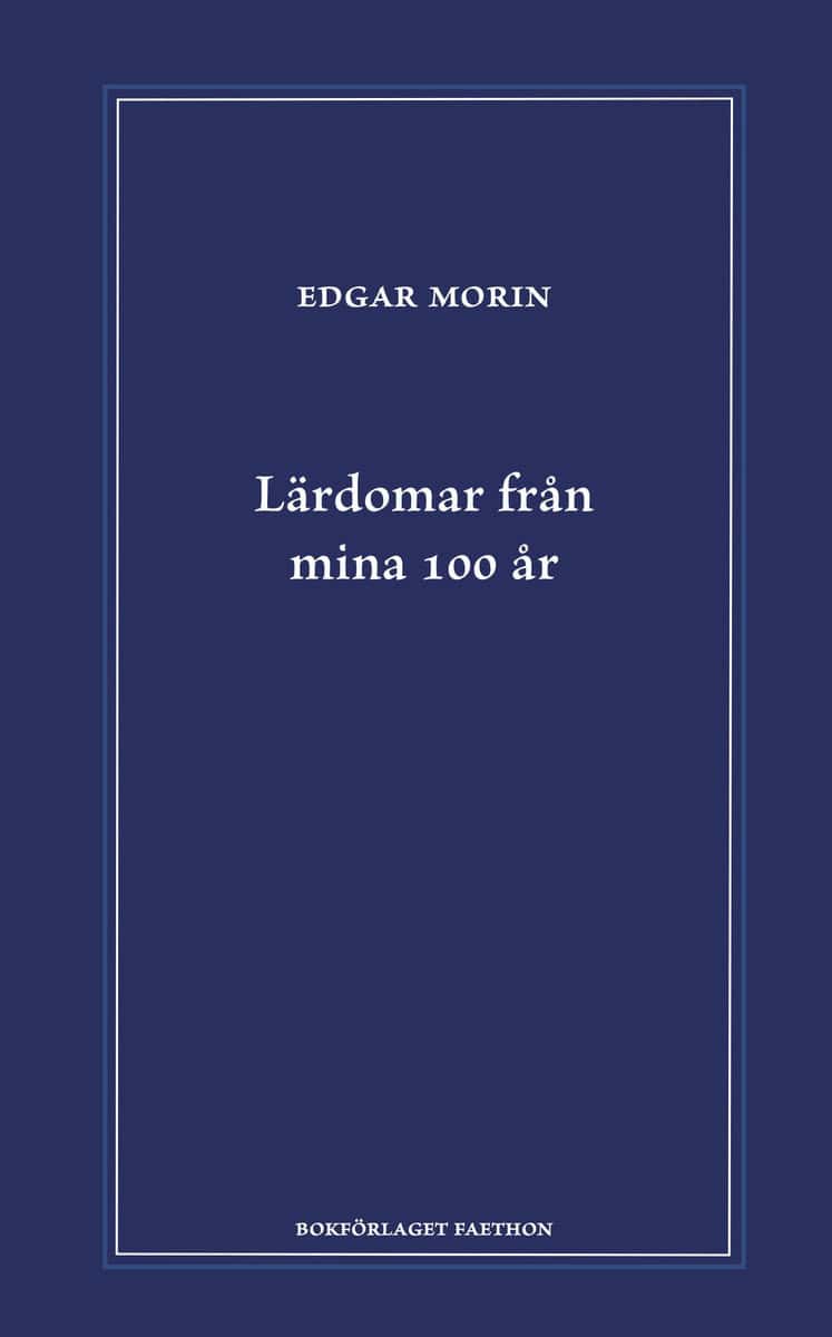 Morin, Edgar | Lärdomar från mina 100 år