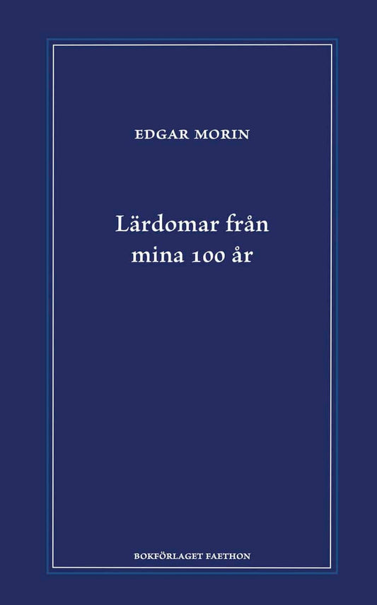 Morin, Edgar | Lärdomar från mina 100 år