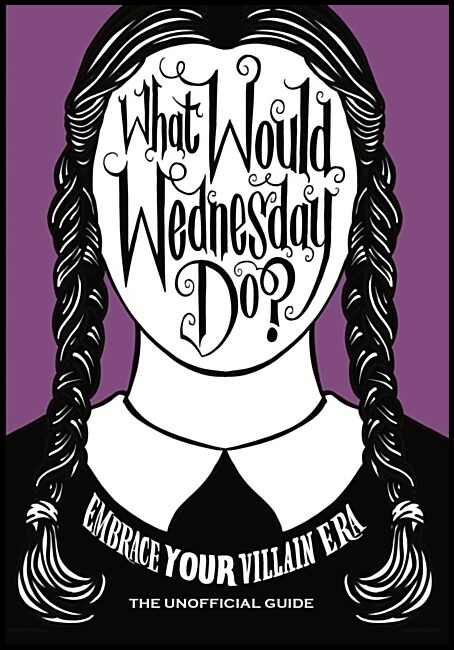 What Would Wednesday Do?