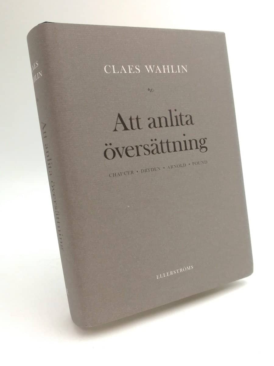 Wahlin, Claes | Att anlita översättning : Chaucer, Dryden, Arnold, Pound