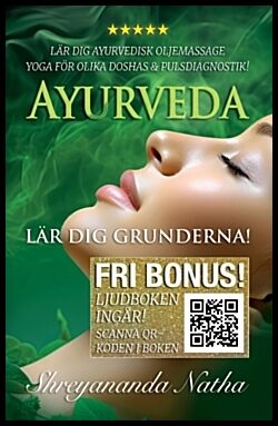 Natha, Shreyananda | Ayurveda : Lär dig oljemassage i hemmet, yoga för olika doshor och pulsdiagnostik (ljudboken ingår!)