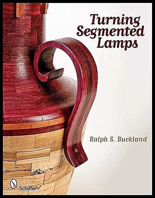 Ralph S. Buckland | Turning Segmented Lamps