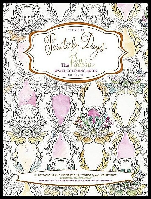 Kristy Rice | Painterly Days : The Pattern Watercoloring Book for Adults