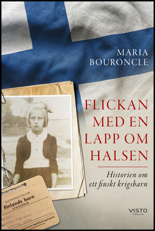 Bouroncle, Maria | Flickan med en lapp om halsen : Historien om ett finskt krigsbarn