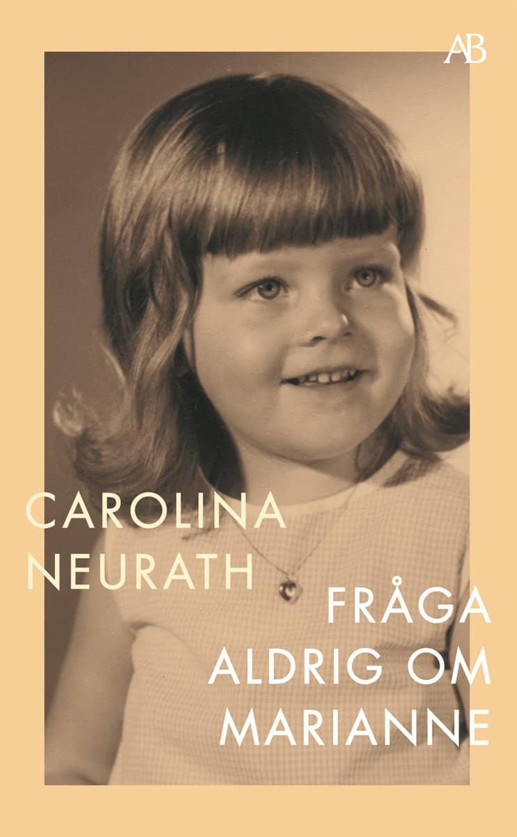 Neurath, Carolina | Fråga aldrig om Marianne
