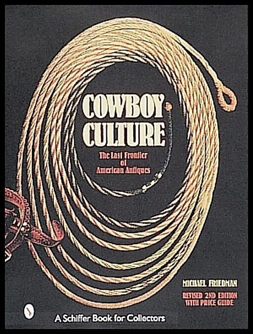 Michael Friedman | Cowboy Culture : The Last Frontier of American Antiques