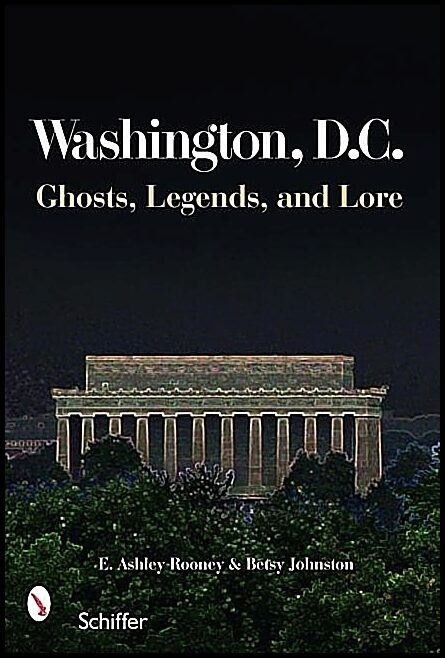 Johnston, Betsy | Washington, d.c. : Ghosts, legends, and lore