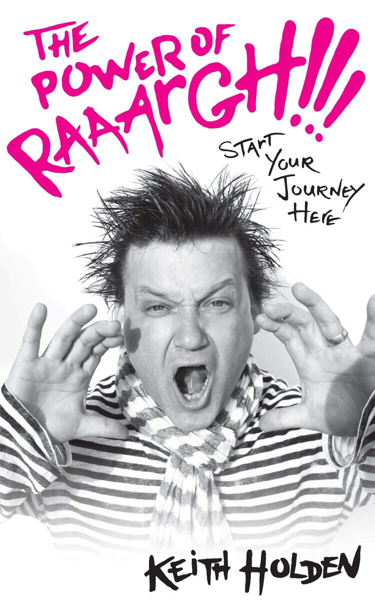 Holden, Keith | Power of raaargh!!! : Start your journey here