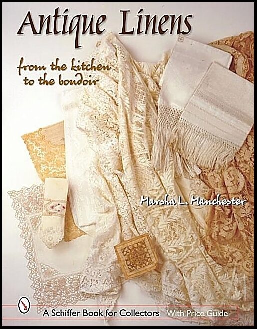 Marsha L. Manchester | Antique Linens : From the Kitchen to the Boudoir