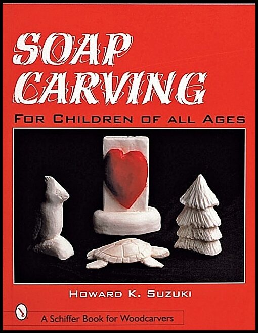 Suzuki, Howard K. | Soap carving for children of all ages : For children of all ages
