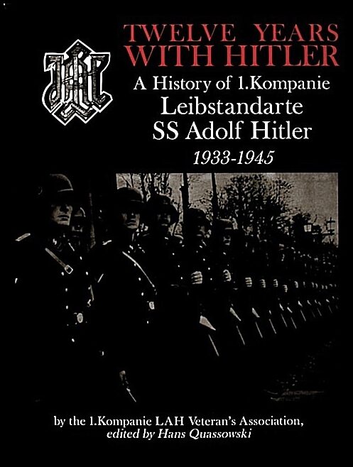 Quassowski, Hans | Twelve years with hitler : A history of 1.kompanie leibstandarte ss adolf h