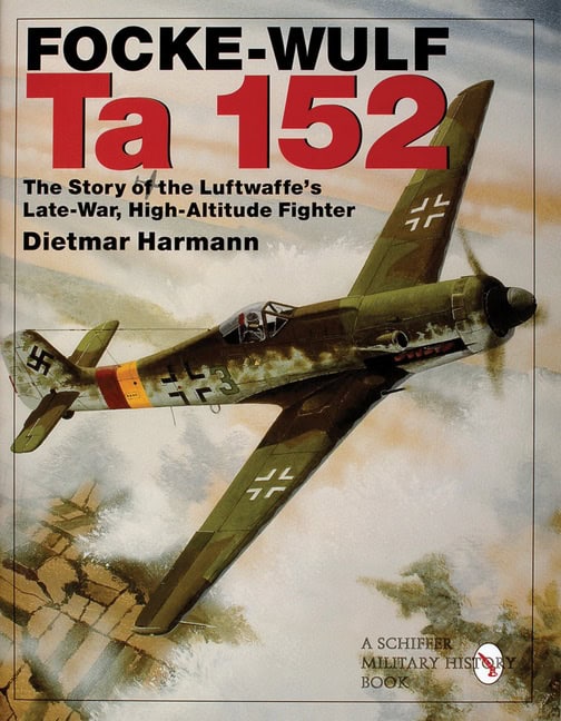 Harmann, Dietmar | Focke-wulf ta 152 : The story of the luftwaffes late-war, high-altitude fig
