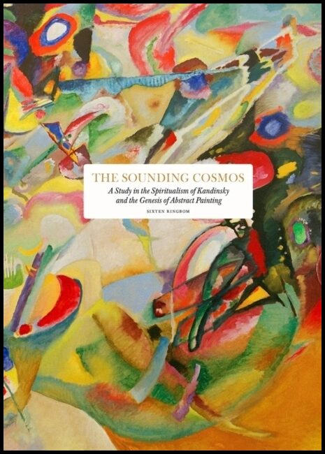 Ringbom, Sixten | The sounding cosmos : A study in the spiritualism of Kandinsky and the genesis of abstract painting