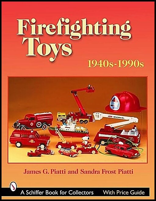 James G. Piatti | Firefighting Toys : 1940s-1990s