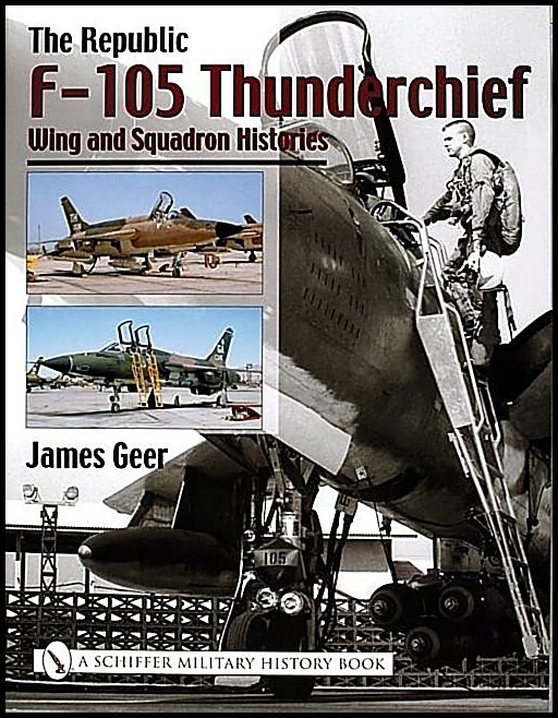 Geer, James | Republic f-105 thunderchief : Wing and squadron histories