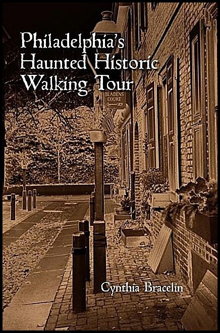 Bracelin, Cynthia | Philadelphias haunted historic walking tour