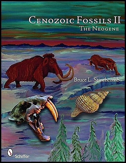 Bruce L. Stinchcomb | Cenozoic Fossils Ii : The Neogene