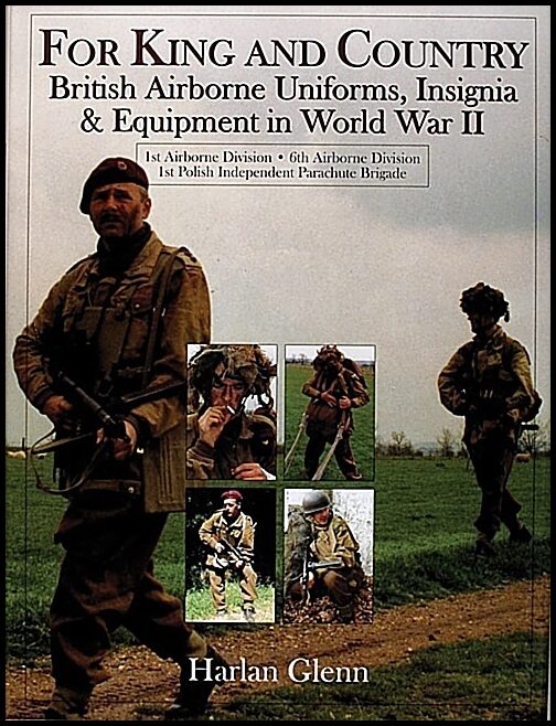 Harlan, Glenn | For king and country : British airborne uniforms, insignia & equipment in w