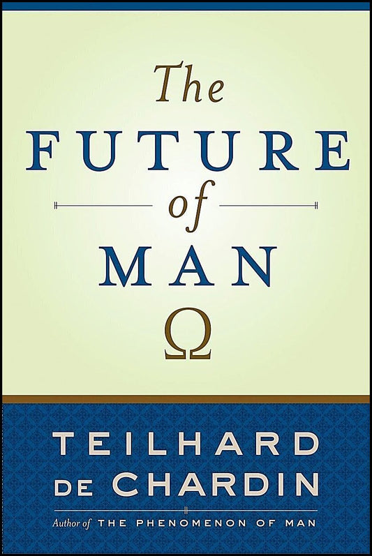 De Chardin, Teilhard | The Future of Man