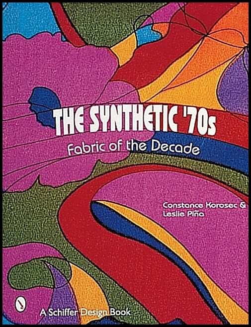 Korosec, Constance | Synthetic 70s : Fabric of the decade