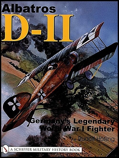 Rudolf Höfling | Albatros D-11 : Germany's Legendary World War I Fighter