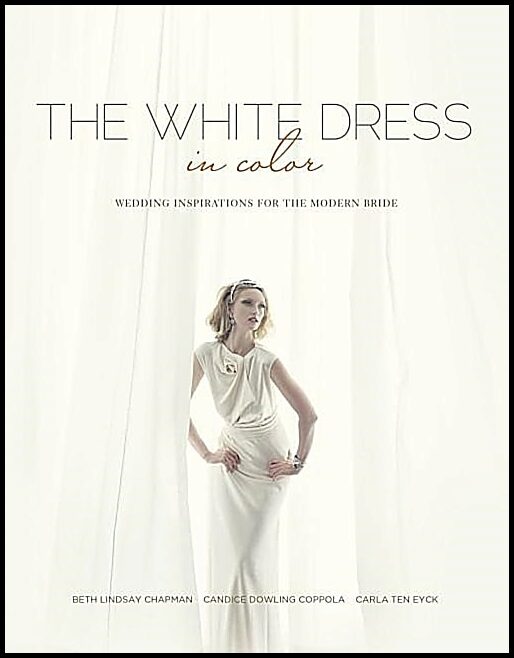 Chapman, Beth Lindsay | White dress in color : Wedding inspirations for the modern bride