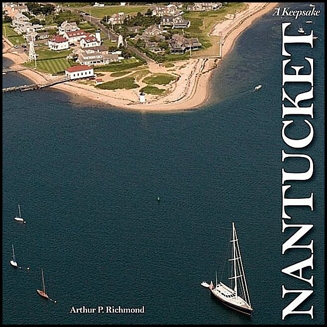Arthur P. Richmond | Nantucket : A Keepsake
