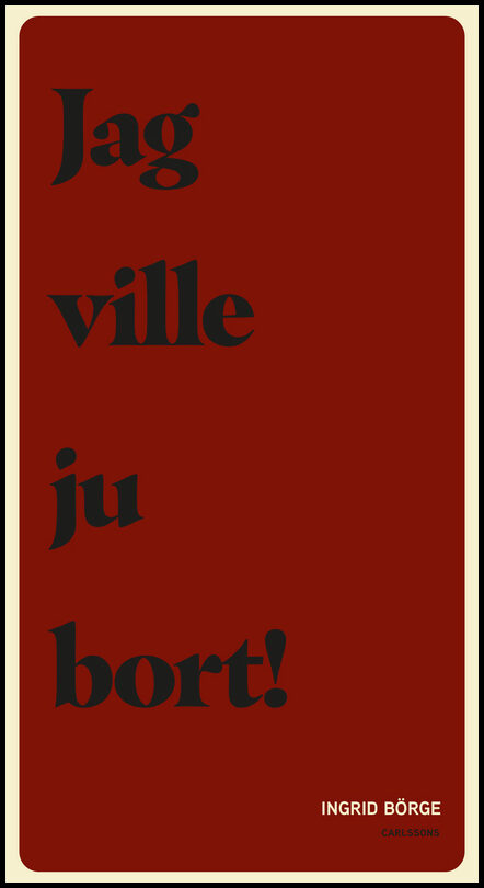 Börge, Ingrid | Jag ville ju bort