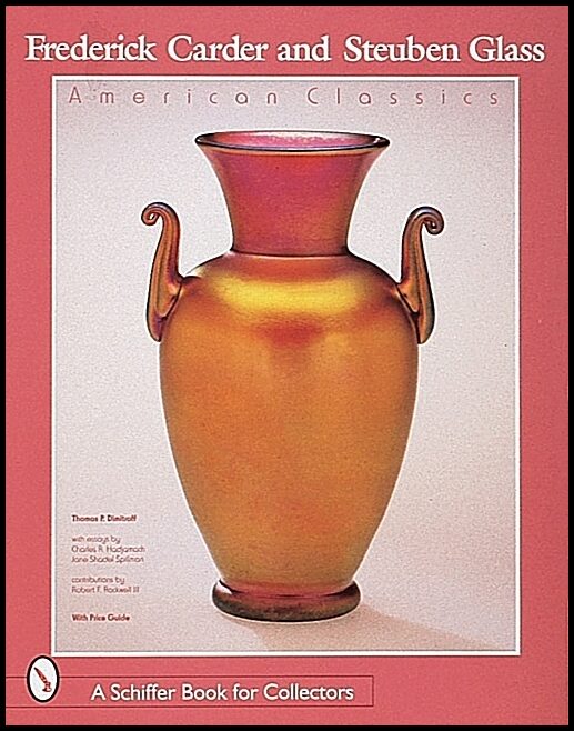 Rockwell, Robert F. Iii. | Frederick carder and steuben glass : American classic