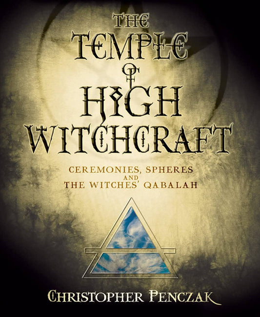 Penczak, Christopher | Temple of high witchcraft : Ceremonies, spheres and the witches qabalah