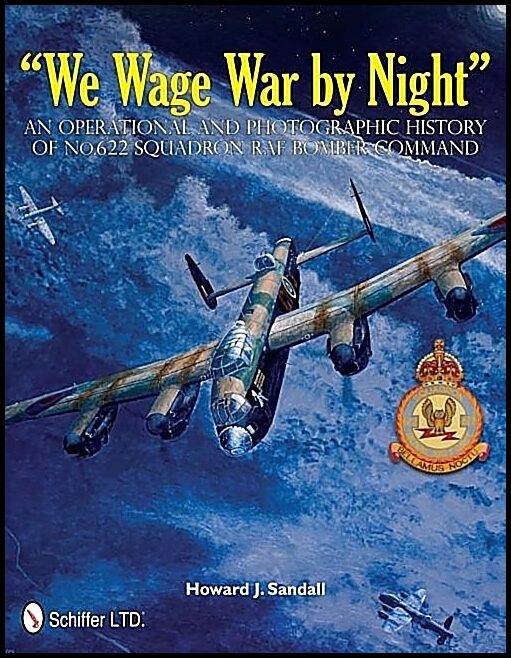 Sandall, Howard J. | We wage war by night : An operational and photographic history of no.622 sq
