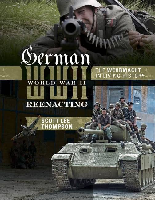 Thompson, Scott Lee | German world war ii reenacting : The wehrmacht in living history