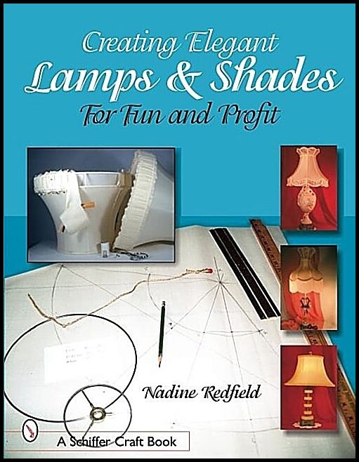 Nadine Redfield | Creating Elegant Lamps & Shades : For Fun and Profit