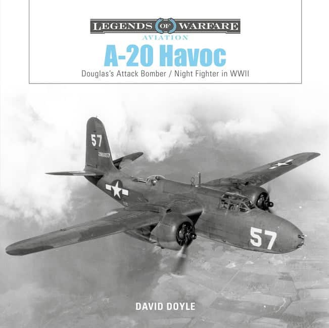 David Doyle | A-20 Havoc : Douglas’s Attack Bomber / Night Fighter in WWII