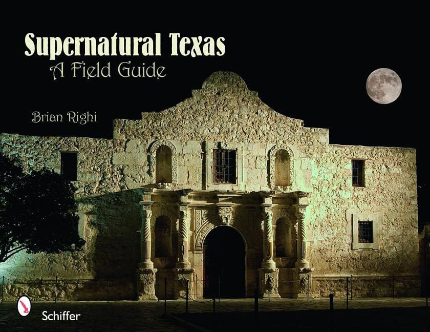 Brian Righi | Supernatural Texas : A Field Guide