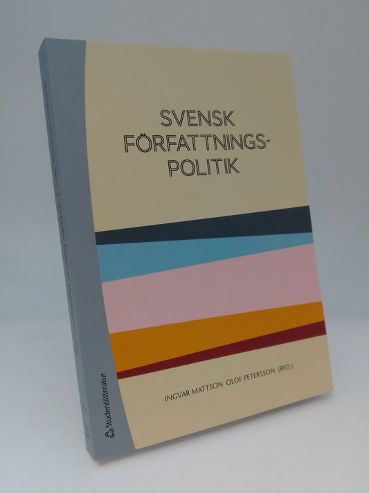 Mattsson, Ingvar | Petersson, Olof [red.] | Svensk författningspolitik