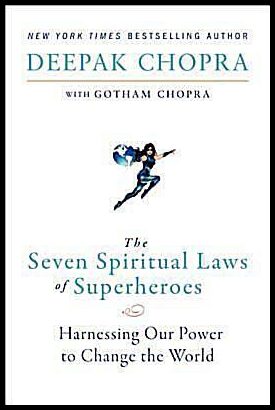 Chopra, Deepak | The Seven Spiritual Laws of Superheroes : Harnessing Our Power to Change the World