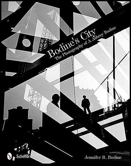 Jennifer B. Bodine | Bodine's City : The Photography of A. Aubrey Bodine