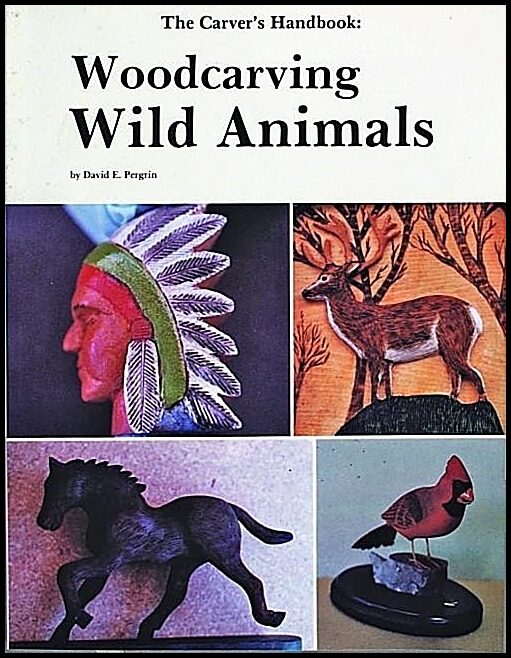David Pergrin | The Carver’s Handbook, Iii : Woodcarving Wild Animals